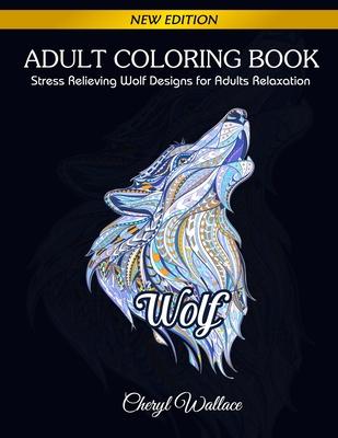 Wolf Coloring Book: Stress Relieving Wolf Designs for Adults Relaxation