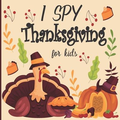 I Spy Thanksgiving for Kids: A fun book for 2-5 years old about autumn & thanksgiving great gift idea for preschoolers & kindergarten