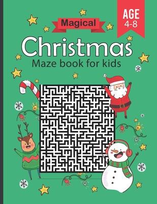 magical christmas maze book for kids Age 4-8: Funny & Amazing holiday mazes puzzles book - Maze Activity Workbook for kids girls & boys