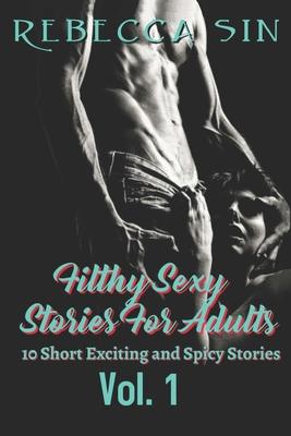 Filthy Sexy Stories For Adults: 10 Short Exciting and Spicy Stories