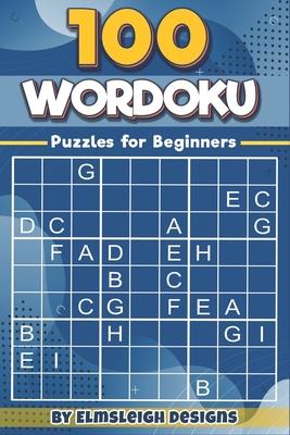 100 Wordoku Puzzles for Beginners: A Word Sudoku Puzzle Book - Letter Based Brain Teaser Puzzle Book for Puzzle lovers