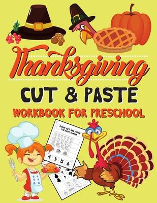 Thanksgiving Cut & Paste Workbook for Preschool: Scissor Skills Activity Book for Kids Ages 3-5 (Wonderful Thanksgiving Gift)