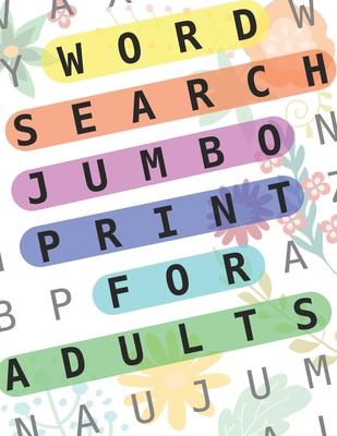 Word Search Jumbo Print For Adults: 100 Puzzles Word Search Extra Large Print For Seniors: Big Wordsearch Book For Adults: Word Search Puzzle Book For