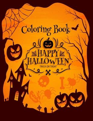 coloring book Happy Halloween trick or treat: Coloring and Activity Book For Toddlers and Kids: Kids Halloween Book: Children Coloring Workbooks for K