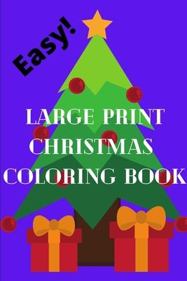 Easy Large Print Christmas Coloring Book: great for grandma, sight impaired, geriatric, or gift for toddlers, young kids, car rides