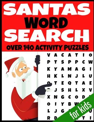 Santas Word Search: Over 140 Activity Puzzles - All Christmas Holiday Themed - Fun and Entertaining Word Hunt Puzzles - Kids Ages 4-12 Yea