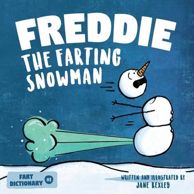 Freddie The Farting Snowman: A Funny Read Aloud Picture Book For Kids And Adults About Snowmen Farts and Toots