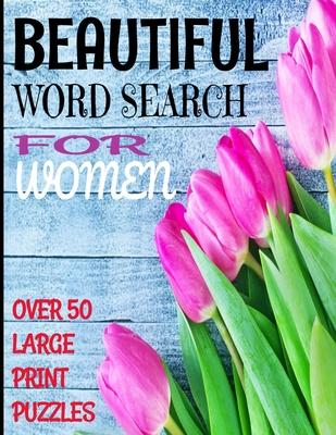 Beautiful Word Search for Women: Over 50 Large Print Word Search Puzzles with Beautiful Words of Womanhood and Positive Descriptors - Word Find Puzzle