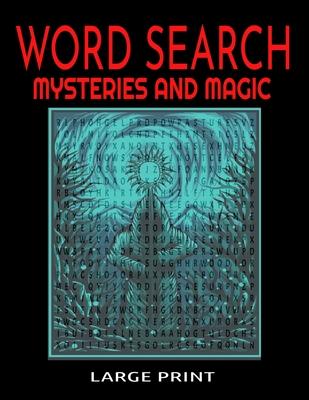 Word Search Mysteries and Magic Large Print: Themed with Supernatural and Mystical Words and Themes - Easy to Read Print - 54 Full Page Puzzles - Myst