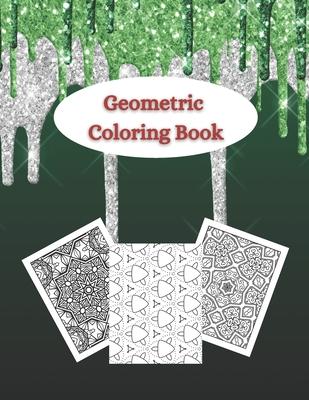 Geometric Coloring Book: Adult coloring books geometric patterns - Different geometric shapes, patterns and designs for teens and adults - Rela