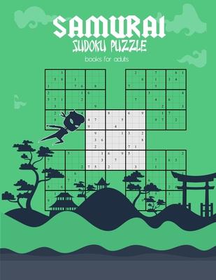 samurai sudoku puzzle books for adults: 500 easy /medium /Hard Puzzles Overlapping Into 100 Samurai Style Puzzle Book With Solutions Entertaining Game