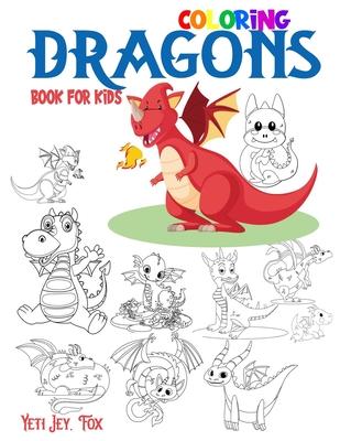 Dragons coloring book for kids: Dragon Coloring Book for Boys and Girls Funny Dragons Coloring for Ages 3-5-6-7-8-10 Years