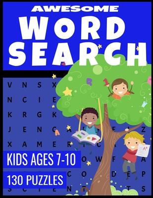 Awesome Word Search: For Kids Ages 7-10 - Improve Spelling Vocabulary and Reading Skills - 130 Fun and Challenging Word Find Puzzles