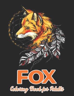 Fox Coloring Book for Adults: Fanciful Foxes Designs for Stress Relief and Relaxation