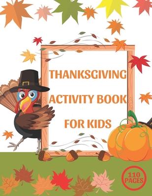 Thanksgiving Activity Book for Kids: A Fun Interactive Book Gift For Toddlers Pre-Schoolers and Children 3-6