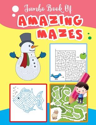 Jumbo Book Of Amazing Mazes: Maze Puzzles Book For Kids 4-8, 8-12