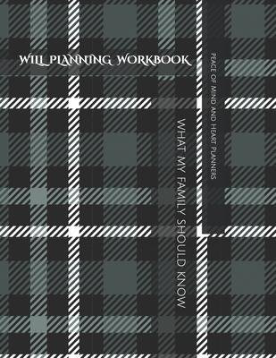 Will Planning Workbook: What My Family Should Know Record Book: Final Wishes, Estate Planner, Funeral Instructions, In Case of Emergency-DNR,