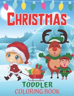 Toddlers Christmas Coloring Book: Children's Christmas Gift for Toddlers And Kids/Christmas Coloring Books/Children's Christmas Book