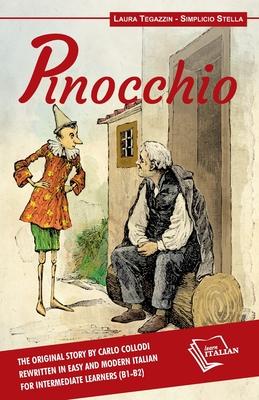 Pinocchio: The original story by Carlo Collodi rewritten in easy and modern Italian for intermediate learners (B1-B2)