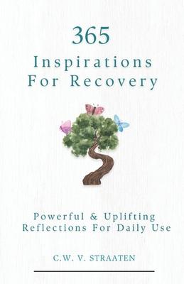 Overcome Addiction: 365 Inspirations For Recovery