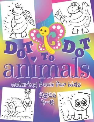 Dot to Dot - Animals - Coloring Book for Kids Ages 4-6: Connect the Dots Workbook - Entertaining Activity Book for Toddlers, Boys & Girls from Prescho