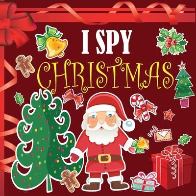 I Spy Christmas: A Fun Book For 3-5 Year Old About Winter & Christmas Great Gift For Preschoolers & Kids & Kindergarten