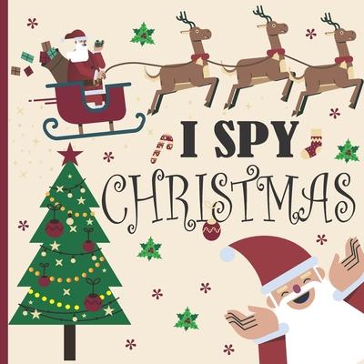 I Spy Christmas: A Fun Book For 3-5 Year Old About Winter & Christmas Great Gift For Preschoolers & Kids & Kindergarten