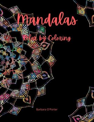 Mandalas: Relax by Coloring: Adult Coloring Book Featuring Beautiful Mandalas - Features 50 Original Hand Drawn Designs For adul