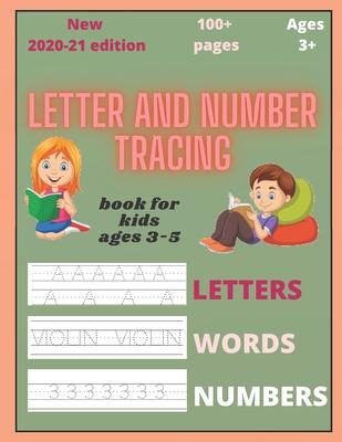 Letter and number tracing book for kids ages 3-5: letter tracing books for 3 year olds and plus (kindergarten, preschoolers)