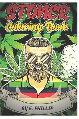 Stoner Coloring Book: FOR ADULTS, The Stoner's Psychedelic Coloring Book