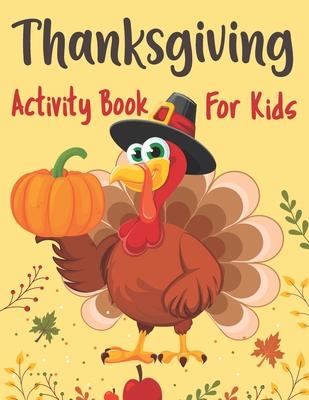 Thanksgiving Activity Book for Kids: Riddles Coloring Pages Word Search Mazes and More Thanksgiving and Fall Autumn Activity and Coloring Book Birthda