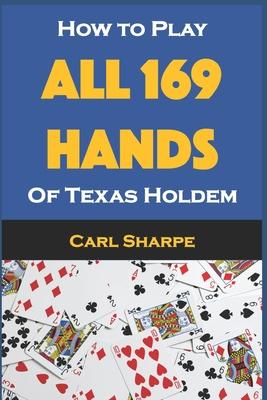 How to Play All 169 Hands of Texas Holdem