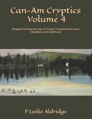 Can-Am Cryptics Volume 4: Designed to bring the fun of Cryptic Crosswords to more Canadians and Americans