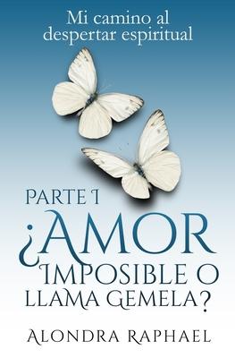 Amor imposible o llama gemela?: Mi camino al despertar espiritual