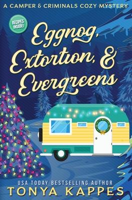 Eggnog, Extortion, and Evergreen: A Camper and Criminals Cozy Mystery Series Book 14