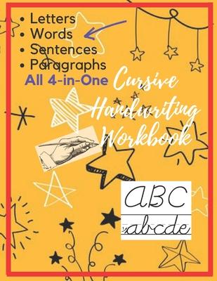 Cursive Handwriting Workbook: Letters, Words, Sentences, Paragraphs Cursive Hand Writing Practice book for Adults, Students and Kids, 4-in-1 notbook