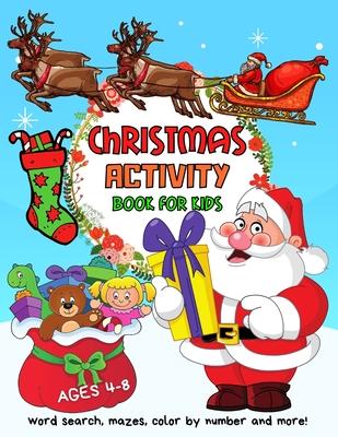 Word Search, Mazes Christmas Activity Book for Kids Ages 4-8: A Fun Activities Kid Workbook, Creative Holiday Coloring Pages, Dot To Dot, Color By Num