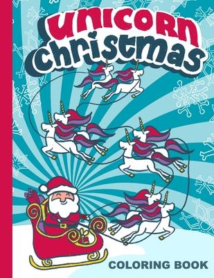 Unicorn Christmas: Coloring Book for Girls with Unicorn Pictures to Color - 8.5x11 - Stocking stuffers for girls