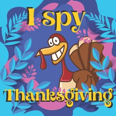 I Spy Thanksgiving: Unique Holiday Designs In Popular Game To Celebrate And Have Fun For Kids Of All Ages