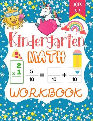 Kindergarten Math Workbook: A Beautiful Math Activity book Gift For Kindergarten and 1st Grade Workbook Age 5-7, Including Addition and Subtractio