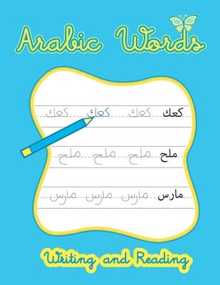 Arabic Words Writing And Reading: Arabic Handwriting Workbook, Learn How To Read And Write Arabic