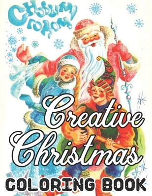 Creative Christmas Coloring Book: Christmas Adult Coloring Book: New and Expanded Editions, 50 Unique Designs, Ornaments, Christmas Trees, Wreaths, an