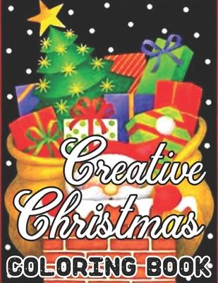 Creative Christmas Coloring Book: Christmas Adult Coloring Book: New and Expanded Editions, 50 Unique Designs, Ornaments, Christmas Trees, Wreaths, an