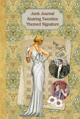 Junk Journal Roaring Twenties Themed Signature: Full color 6 x 9 slim Paperback with ephemera to cut out and paste in - no sewing needed!