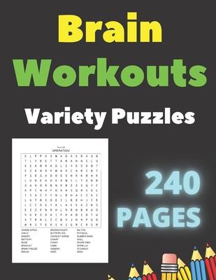 Brain Workouts Variety Puzzles: 240 Large Print Creative Pages With Solutions- Word Search - Sudoku Easy Medium & Hard Levels - for Seniors and Adults