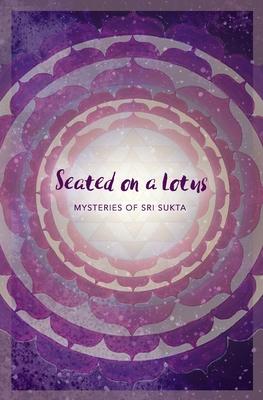 Seated on a Lotus: Mysteries of Sri Sukta