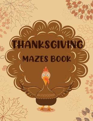 Thanksgiving Mazes Book: Fun Interactive and Activity Book Gift for Toddlers Pre-Schoolers and Kids 2-5