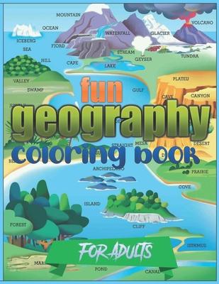 Fun Geography Coloring Book For Adults: Entertaining Geography Book