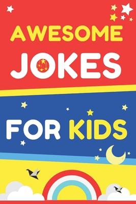 Awesome Jokes for kids: Jokes Book For Kids 7-9 8-14