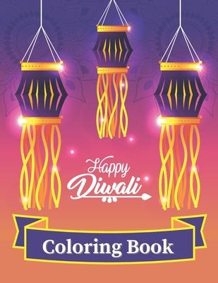 Happy Diwali Coloring Book: Fun Activities For Kids And Adults- Perfect Gift For Everyone Who Celebrating Festival of Lights